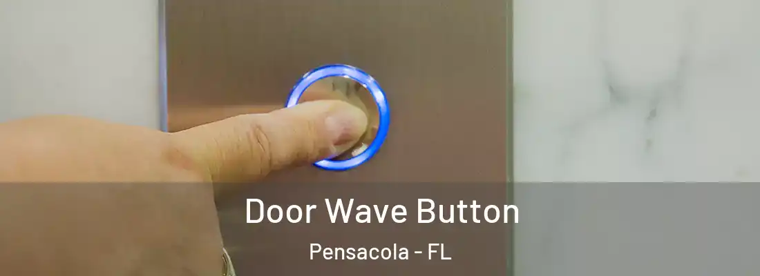  Door Wave Button Pensacola - FL